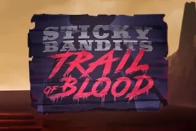 Sticky Bandits Trail of Blood